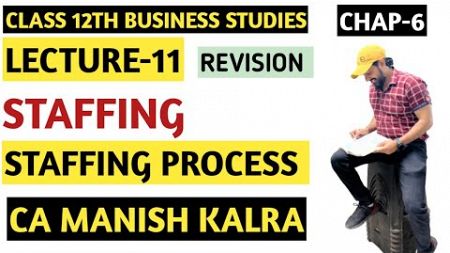 Staffing Process | Chapter-6 | Staffing | Class-12 Business Studies | CA MANISH KALRA