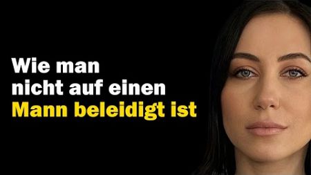 Wie man von einem Mann nicht beleidigt wird. Psychologie der Beziehungen zwischen Männern und Frauen