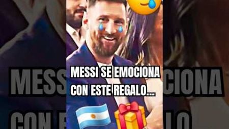 🥲MESSI EMOCIONADO AL VER UN INCREÍBLE REGALO... #futbol #mundial #barça #argentina #marca