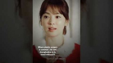 Where plastic surgery is common , my idol is in trend without it #songhyekyo #kdrama