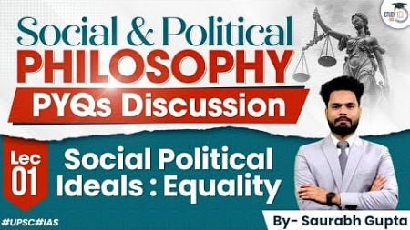 Social &amp; Political Ideals: Equality Explained | Philosophy PYQs Series for UPSC | StudyIQ