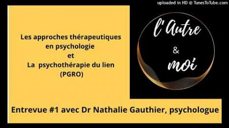 Entrevue #1 - Les approches en psychologie et la psychothérapie du lien