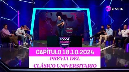 Todos Somos Técnicos - Previa del Clásico Universitario 199 | Capítulo 18 de octubre 2024