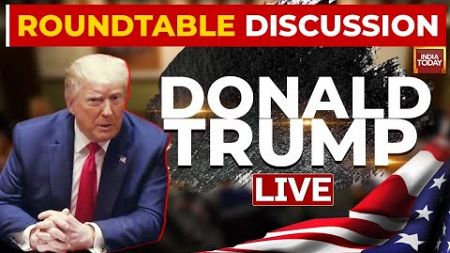 Donald Trump LIVE: Trump Participates In Roundtable Discussion | US Election LIVE | India Today LIVE