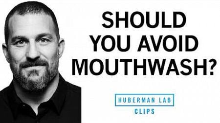 Is Alcohol-Based Mouthwash Bad for Oral Health? | Dr. Andrew Huberman