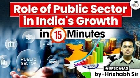 What Is the Role of the Public Sector in India&#39;s Economic Growth? | UPSC | StudyIQ