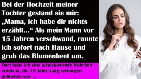 Bei der Hochzeit meiner Tochter gestand sie mir: „Mama, ich habe dir nichts erzählt…“