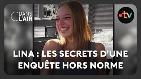 Lina : les secrets d&#39;une enquête hors norme - C dans l&#39;air - 19.10.24