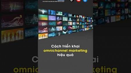 Cách triển khai omnichannel marketing hiệu quả #shorts