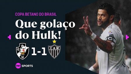 HULK FAZ GOLAÇO INCRÍVEL NO FIM E CLASSIFICA O GALO! VASCO 1 X 1 ATLÉTICO MG | COPA BETANO DO BRASIL