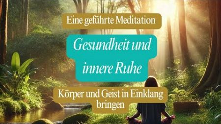 Meditation für Gesundheit und innere Ruhe | Körper und Geist in Einklang bringen ✨