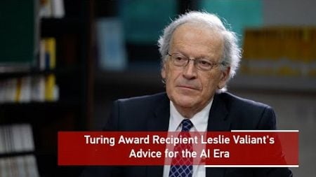 Turing Award recipient Leslie Valiant&#39;s advice for the AI era