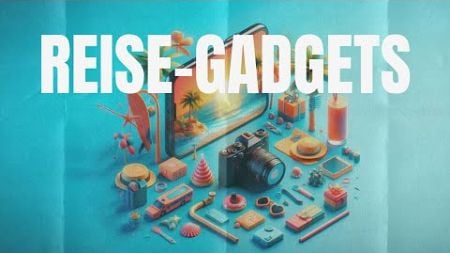 Die besten Reise Gadgets 2024 und 2025 – Must-Haves für deinen nächsten Trip!