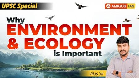 Importance of Environment &amp; Ecology in UPSC | #environmentcurrentaffairs #amigosiashyderabad