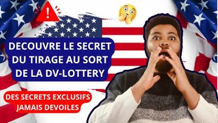 DV-LOTTERY : Le secret du tirage au sort enfin dévoilé - EXCLUSIF