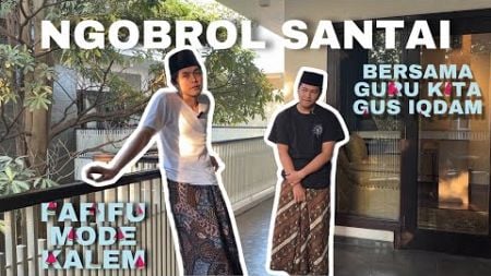 Ngobrol santuy bersama gus iqdam &quot;guru kita semua&quot; fafifu mode kalem😇🙏,di hari paling spesial ini😇