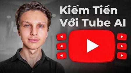 Kiếm 10000 USD/Tháng Từ Youtube Khi Triển Khai Tube AI, Case Studies Kênh Youtube AI