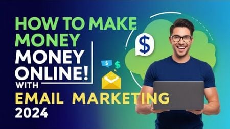 How to Make Money Online with Email Marketing in 2024