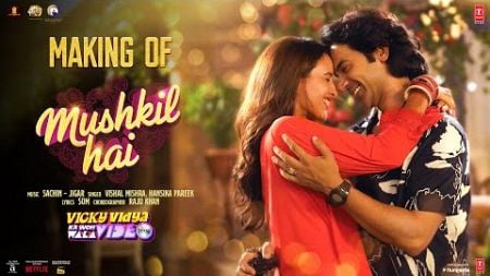 Making Of Mushkil Hai: Rajkummar,Triptii,Sachin-Jigar,Vishal,Hansika | Vicky Vidya Ka Woh Wala Video