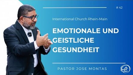 Emotionale und geistliche Gesundheit - Pastor Jose Montas