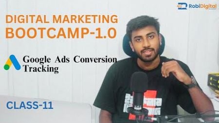 Live Class 11 -Understanding Google Ads Conversion Tracking |Digital Marketing Full Course in Bangla