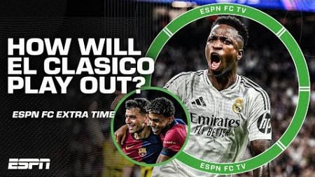 EL CLASICO TALK: Will Barcelona play better football and lose to Real Madrid? | ESPN FC Extra Time