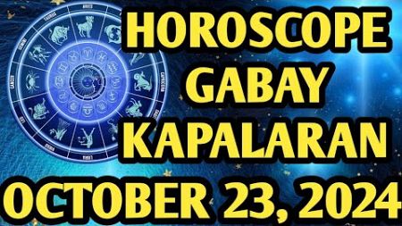 Horoscope for Today | October 23, 2024 | Gabay Kapalaran Ngayon Araw