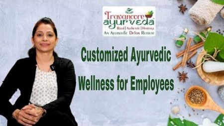 Ayurvedic Wellness Program | Ayurveda for Corporate Employees | Travancore Ayurveda | Dr.Smita