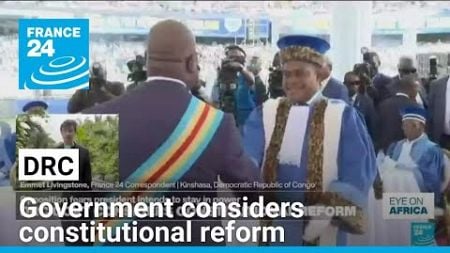 Democratic Republic of the Congo government considers constitutional reform • FRANCE 24 English