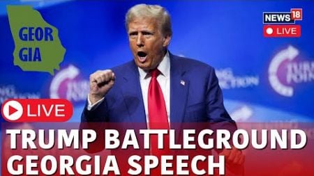 US Election 2024 Updates: Trump Rallies in Georgia | Battleground States 2024 | N18G | News18 Live