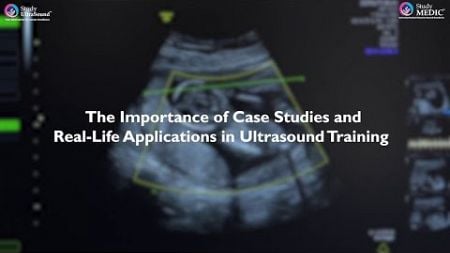 Importance of Case Studies in Ultrasound Training