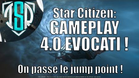 Star Citizen: GAMEPLAY 4.0 EVOCATI ! (On se balade dans les jump points et sur Pyro !)