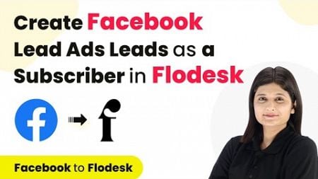 How to Create Facebook Lead Ads Leads as a Subscriber in Flodesk | Facebook to Flodesk