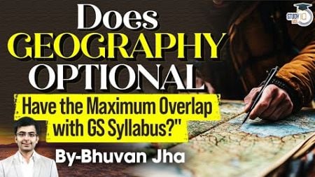 UPSC Geography Optional and GS Geography: Syllabus Overlap | StudyIQ