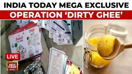 LIVE | Branded Packs, Fake Ghee In Cheap Prices: India Today Exposes Fake Ghee Racket In UP