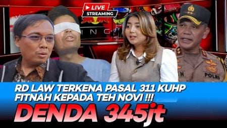 🔴 Live‼️ TEPAT HARI INI RD LAW PENGACARA AGUS TERKENA PASAL 311 KUHP FITNAH Kpd NOVI PENJARA &amp; DENDA