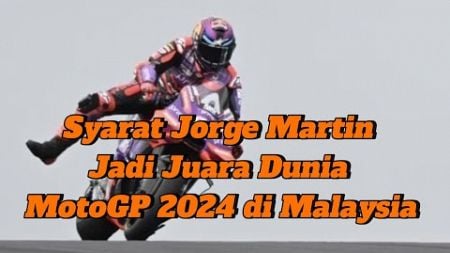 Syarat Jorge Martin Jadi Juara Dunia MotoGP 2024 di Malaysia