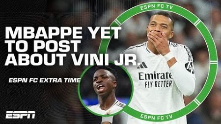 Mbappe has yet to make a post supporting Vini Jr. 👀 Happiest person in Madrid? | ESPN FC Extra Time