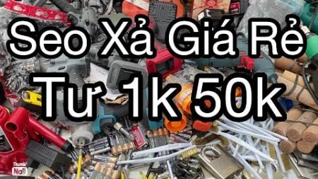 Dọn kho seo nát lô hàng tồn 30k pin, đầu vít, cưa, liềm thép, cảo sên xe, kìm bấm