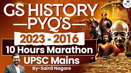 UPSC History PYQ&#39;s from 2023 to 2016 | Marathon session | UPSC Mains | StudyIQ