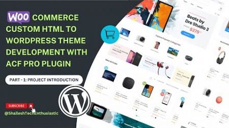 WordPress WooCommerce Custom Theme Development | ACF Pro Plugin | Project Introduction &amp; Overview