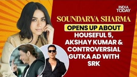 Soundarya Sharma opens up about working with Akshay Kumar, controversial Gutka ad with SRK| Houseful