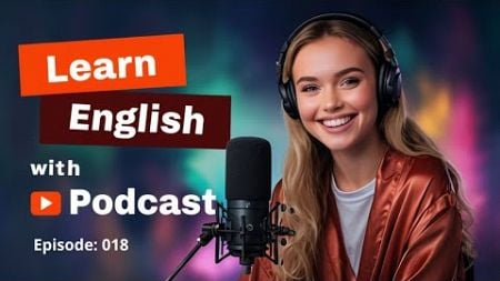 Learn English With Podcast Conversation: Master Emotional Wellbeing | Episode 018