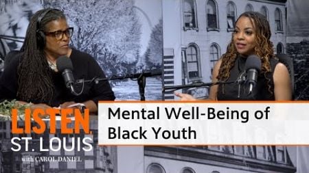 Addressing the Mental Well Being of Black Students | Listen, St. Louis with Carol Daniel