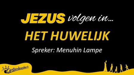 Jezus volgen in het huwelijk - Menuhin Lampe - VEG Opstandingskerk 3 november 2024