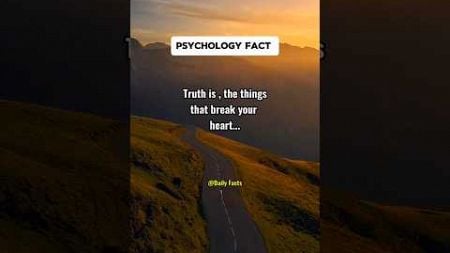 Truth is , the things that break your heart...| Psychology fact |#shorts #subscribe