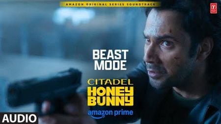 Beast Mode (Audio): Varun Dhawan, Samantha | Citadel Honey Bunny | Rob C, Pratika, Aman Pant