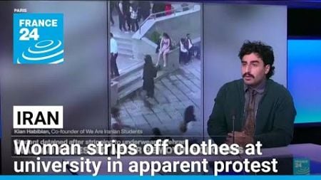 Iran arrests female student who stripped to protest harassment • FRANCE 24 English