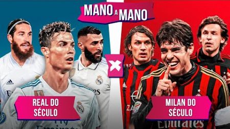 REAL MADRID DO SÉCULO X MILAN DO SÉCULO: QUEM TEM O MELHOR TIME? | MANO A MANO