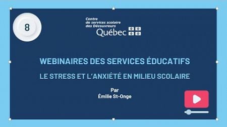 08 - Webinaire SÉ - Le stress et l’anxiété en milieu scolaire